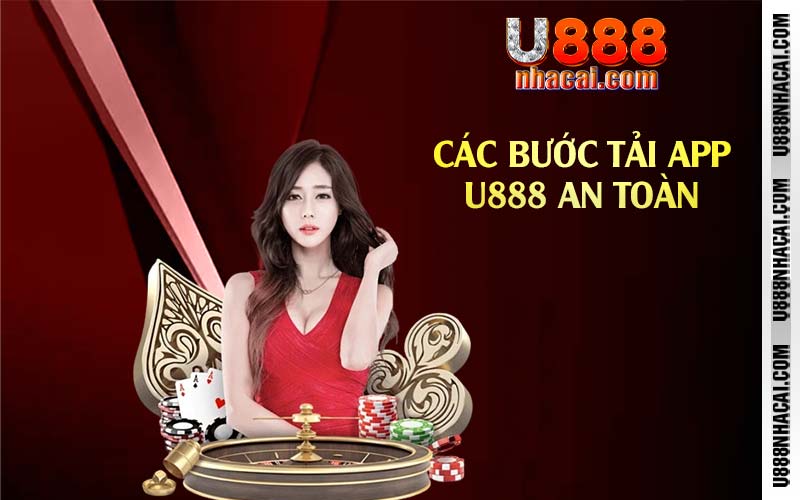 Các bước tải app U888 an toàn 