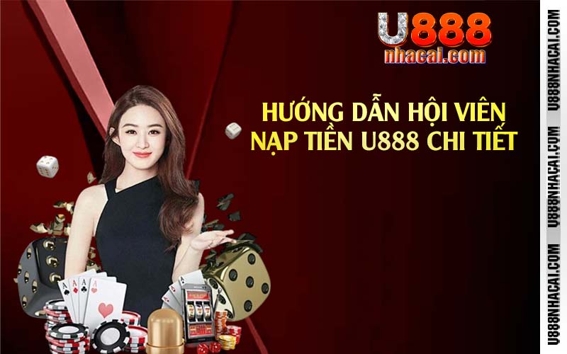 Hướng dẫn hội viên nạp tiền U888 chi tiết 