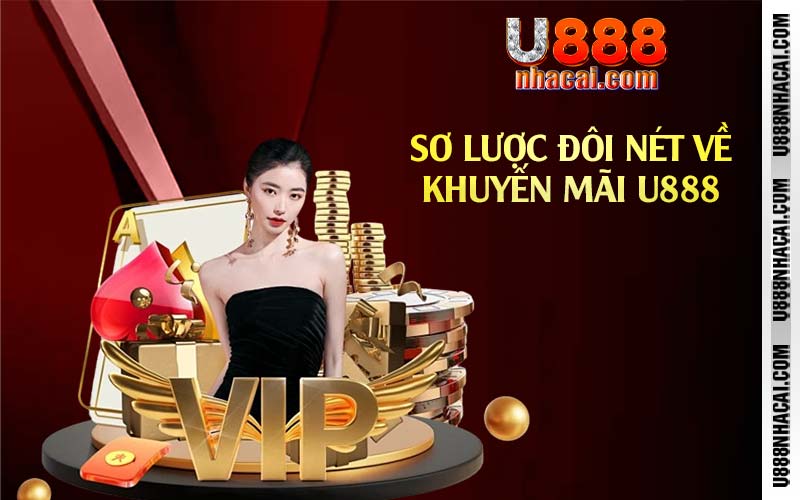 Sơ lược đôi nét về khuyến mãi U888 