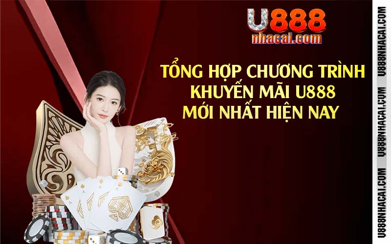 Tổng hợp chương trình khuyến mãi U888 mới nhất hiện nay 